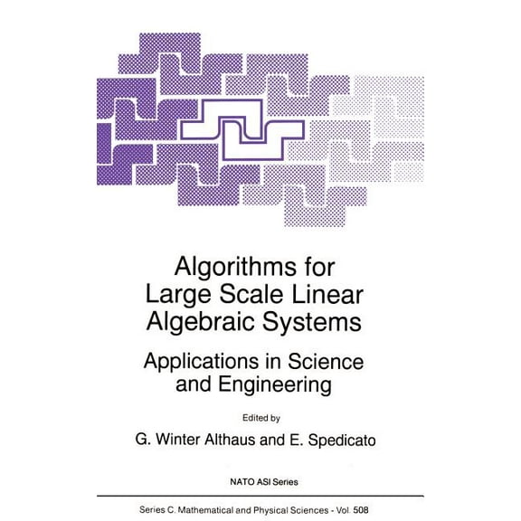 NATO Science Series C: Algorithms for Large Scale Linear Algebraic Systems:: Applications in Science and Engineering, Book 508, (Hardcover)