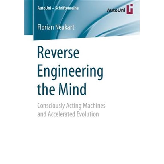 Pre-Owned Autouni - Schriftenreihe: Reverse Engineering the Mind: Consciously Acting Machines and Accelerated Evolution (Paperback)