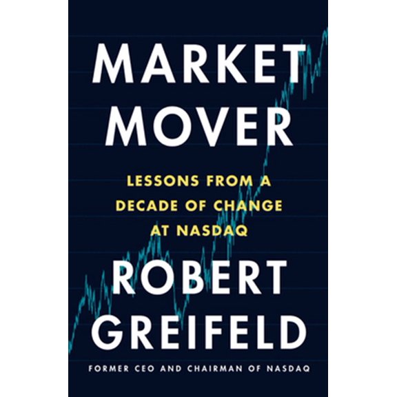 Pre-Owned Market Mover: Lessons from a Decade of Change at NASDAQ Paperback