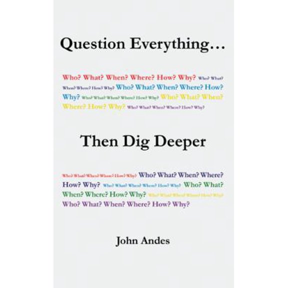 Pre-Owned Question Everything... Then Dig Deeper (Paperback) 1491791918 9781491791912