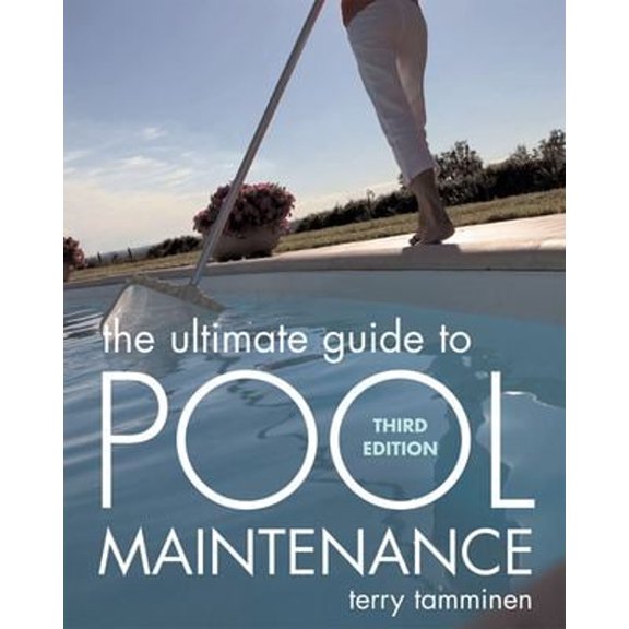 Pre-Owned The Ultimate Guide to Pool Maintenance, Third Edition (Paperback) 0071470174 9780071470179