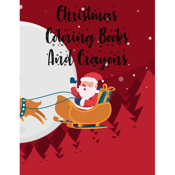 Download Christmas Coloring Books And Crayons Christmas Coloring Books And Crayons Christmas Coloring Book 50 Pages 8 5 X 11 Paperback Walmart Com Walmart Com