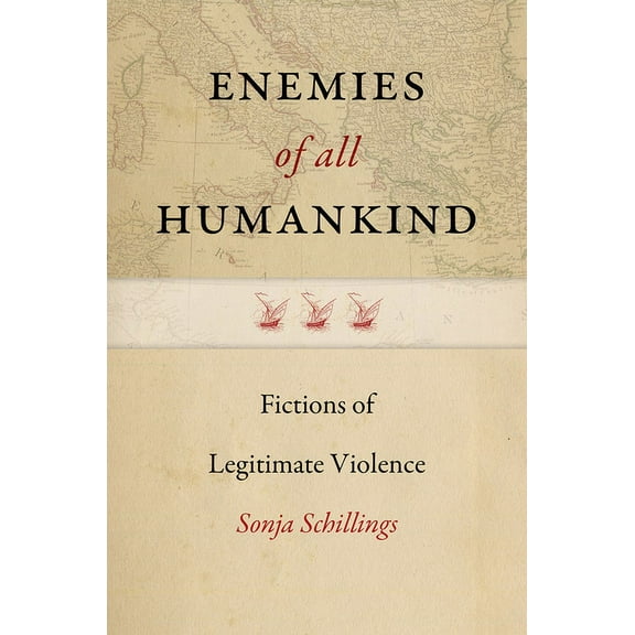 Enemies of All Humankind : Fictions of Legitimate Violence (Paperback)