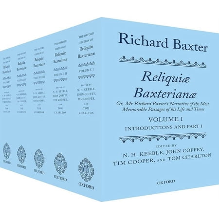 Richard Baxter: Reliquiae Baxterianae: Or MR Richard Baxter s Narrative of the Most Memorable Passages of His Life and (Paperback)
