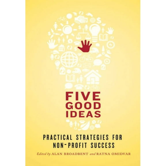 Five Good Ideas: Practical Strategies for Non-Profit Success (Paperback)