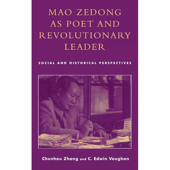 Mao Zedong as Poet and Revolutionary Leader: Social and Historical Perspectives, (Hardcover)