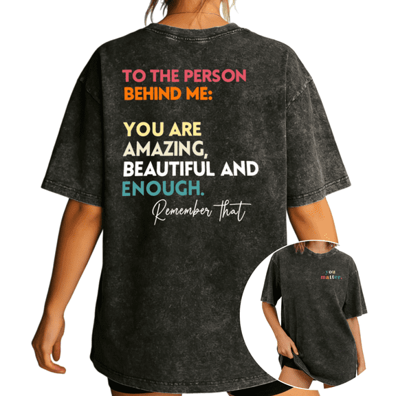 Women's To The Person Behind Me You Are Amazing Beautiful Enough Short Sleeve Washed Tee Black S-2XL Plus Size