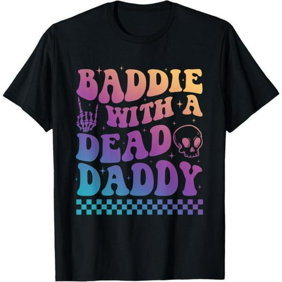 Trendy - Edgy Graphic Tee, Tops Has "BADDIE WITH A DEAD DADDY" Text, Round Neck Regular Fit T - shirts, Size(S - 5XL)