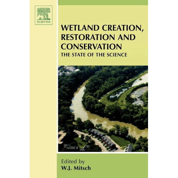 Wetland Creation, Restoration, and Conservation: The State of Science, (Hardcover)
