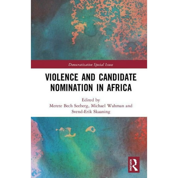 Democratization Special Issues Violence and Candidate Nomination in Africa, (Hardcover)