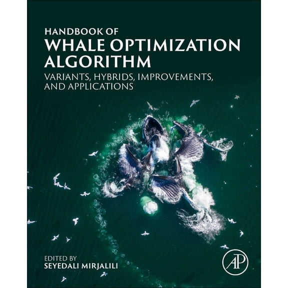 Handbook of Whale Optimization Algorithm: Variants, Hybrids, Improvements, and Applications, (Paperback)