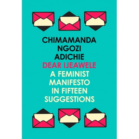 000827570x dear ijeawele a feminist dear ijeawele or a feminist manifesto walmart 000827570x dear ijeawele a feminist dear ijeawele or a feminist manifesto walmart