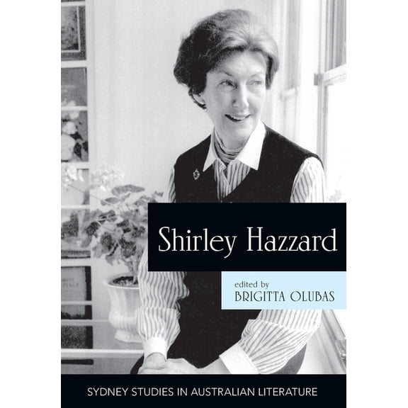 Sydney Studies in Australian Literature Shirley Hazzard: New Critical Essays, (Paperback)