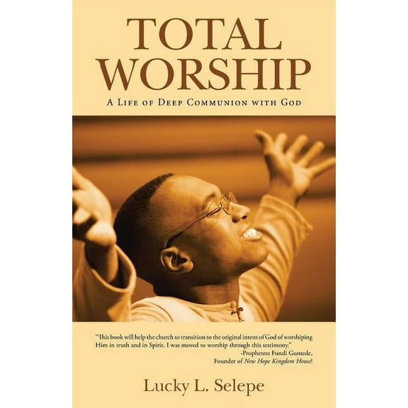 Total Worship: A Life of Deep Communion with God (Paperback)