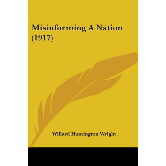 Misinforming A Nation (1917) (Paperback)