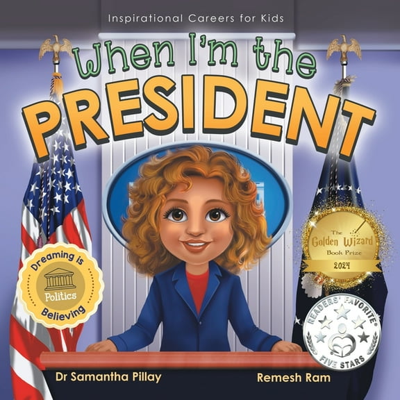 Inspirational Careers for Kids When I'm the President: Dreaming is Believing: Politics, Book 4, (Paperback)