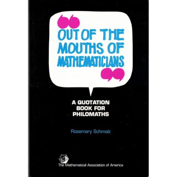 Pre-Owned Out of the Mouths of Mathematicians: A Quotation Book for Philomaths (Spectrum Series of the Mathematical Association of America), 9780883855096, 0883855097, Paperback,