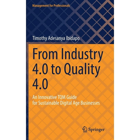 Management for Professionals From Industry 4.0 to Quality 4.0: An Innovative TQM Guide for Sustainable Digital Age Businesses, (Hardcover)