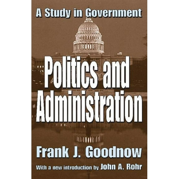 Library of Liberal Thought Politics and Administration: A Study in Government, (Paperback)