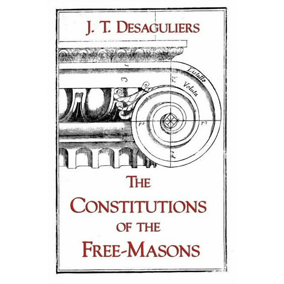 The Constitutions of the Free-Masons
