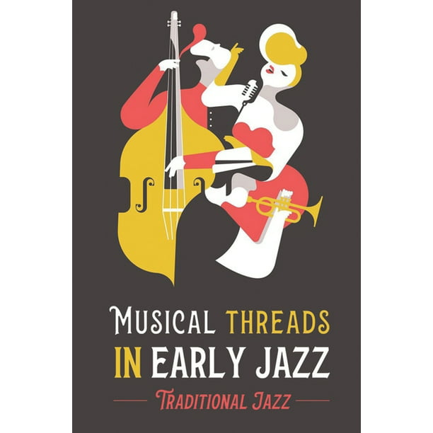 ziel verwijderen Larry Belmont Musical Threads In Early Jazz : Traditional Jazz: Traditional Pop Jazz  (Paperback) - Walmart.com