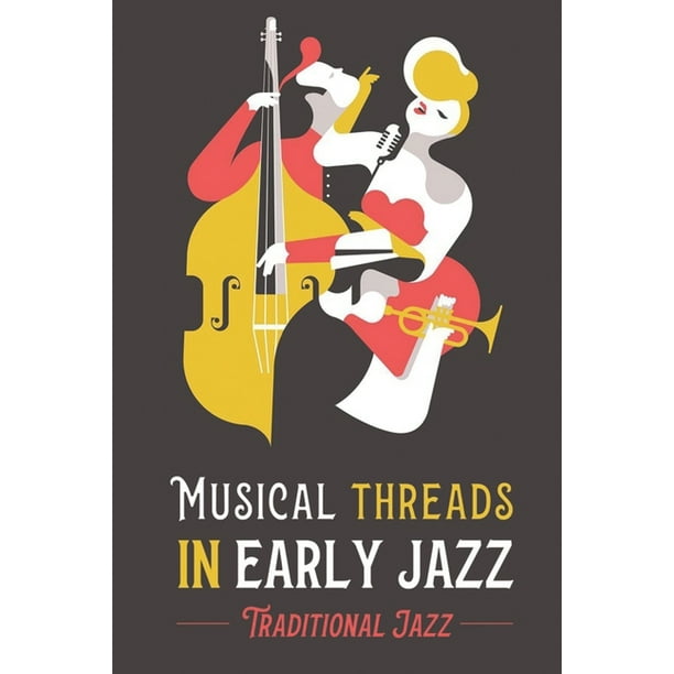 ziel verwijderen Larry Belmont Musical Threads In Early Jazz : Traditional Jazz: Traditional Pop Jazz (Paperback) - Walmart.com ziel verwijderen Larry Belmont Musical Threads In Early Jazz : Traditional Jazz: Traditional Pop Jazz (Paperback) - Walmart.com