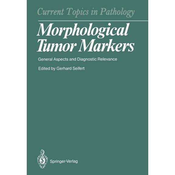 Current Topics in Pathology Morphological Tumor Markers: General Aspects and Diagnostic Relevance, Book 77, (Paperback)