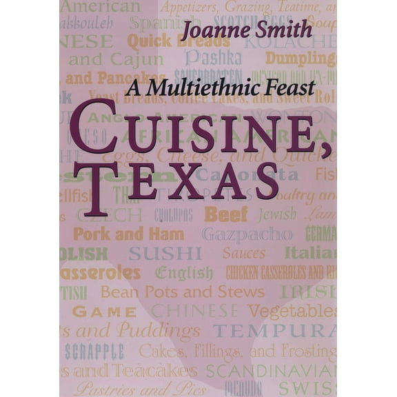 Cuisine, Texas: A Multiethnic Feast, (Paperback)