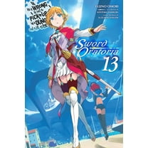 Is It Wrong to Try to Pick Up Girls in a Is It Wrong to Try to Pick Up Girls in a Dungeon? on the Side: Sword Oratoria, Vol. 13 (Light Novel): Volume 13, Book 13, (Paperback)