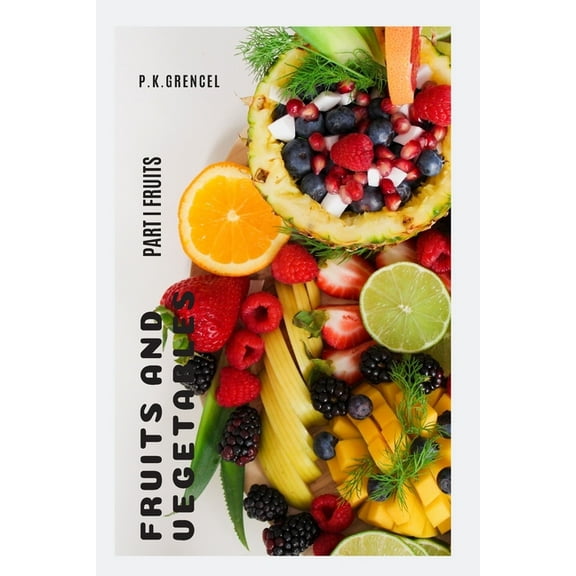 Fruits and Vegetables : Part I Fruits (Paperback)