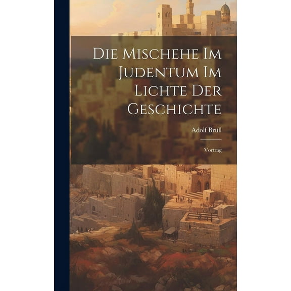 Die Mischehe Im Judentum Im Lichte Der Geschichte (Hardcover)