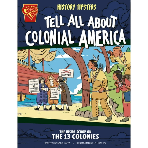 History Tipsters History Tipsters Tell All about Colonial America: The Inside Scoop on the 13 Colonies, (Paperback)
