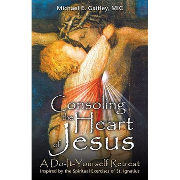 Pre-Owned Consoling the Heart of Jesus: A Do-It-Yourself Retreat (Paperback) 1596142227 9781596142220