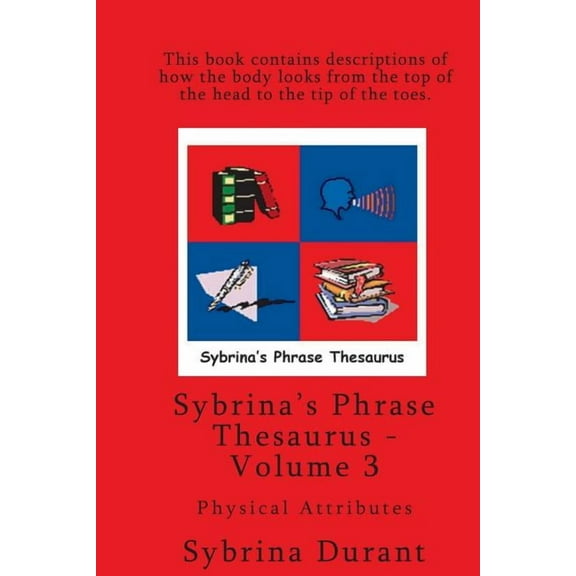 Sybrina's Phrase Thesaurus - Volume 3 - Physical Attributes, (Paperback)