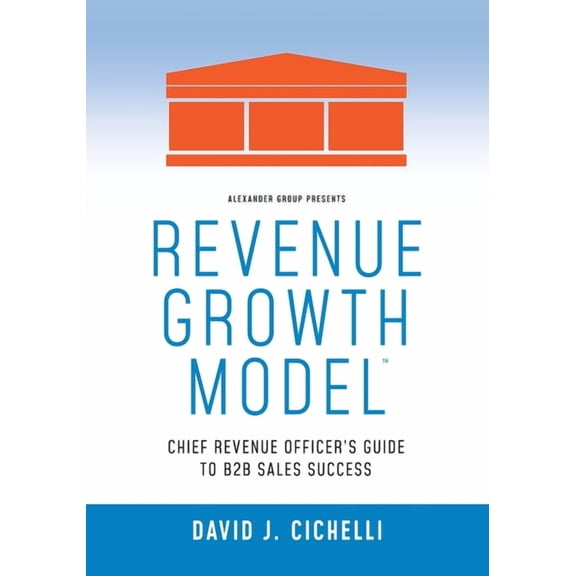 Revenue Growth Model-Chief Revenue Officer's Guide to B2B Sales Success, (Paperback)