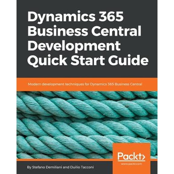 Pre-Owned Dynamics 365 Business Central Development Quick Start Guide: Modern development techniques for Dynamics 365 Business Central