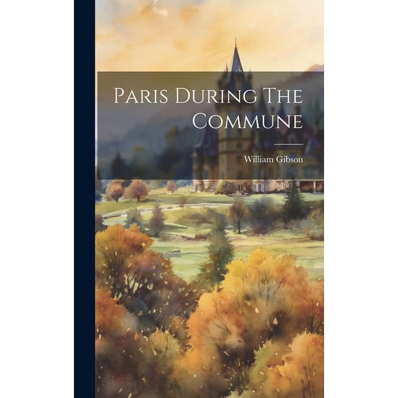 Paris During The Commune (Hardcover)