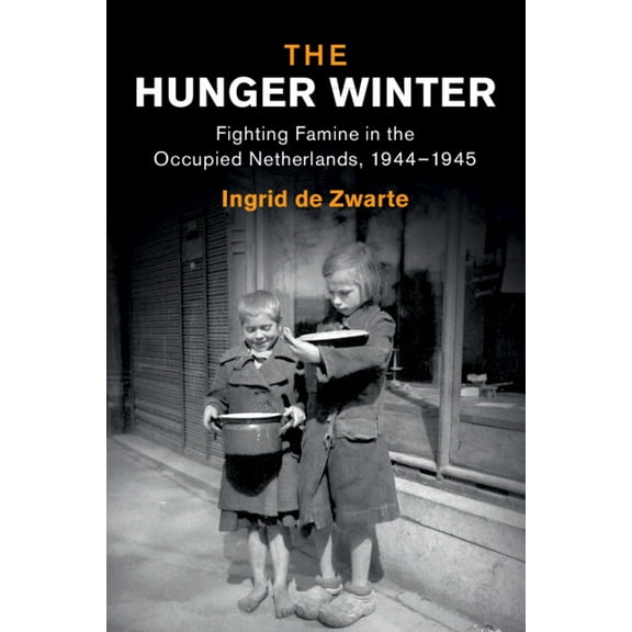 Studies in the Social and Cultural Histo The Hunger Winter, (Paperback)