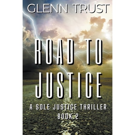 Road to Justice: A Sole Justice Thriller, Book 2