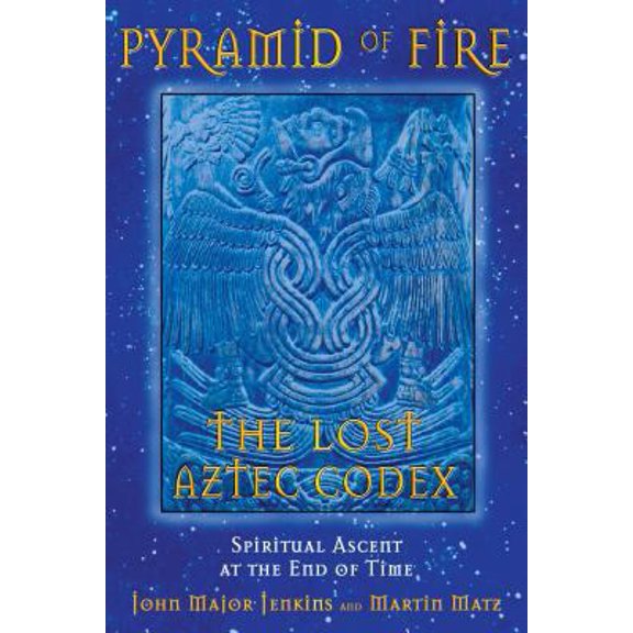 Pre-Owned Pyramid of Fire: The Lost Aztec Codex: Spiritual Ascent at the End of Time (Paperback) 1591430321 9781591430322
