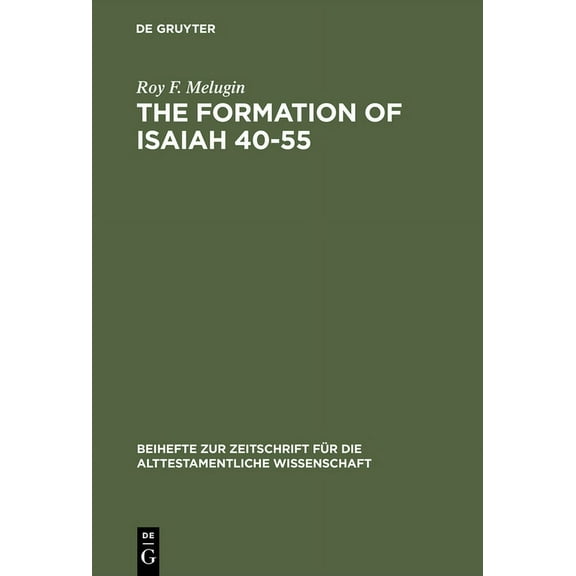 Beihefte Zur Zeitschrift Für die Alttestamentliche Wissensch: The Formation of Isaiah 40-55 (Hardcover)