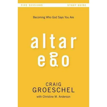 Altar Ego: Becoming Who God Says You Are: Five Sessions