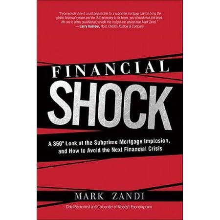 Financial Shock: A 360 Degree Look at the Subprime Mortgage Implosion