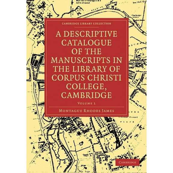 A Descriptive Catalogue of the Manuscripts in the Library of Corpus Christi College, Cambridge, (Paperback)
