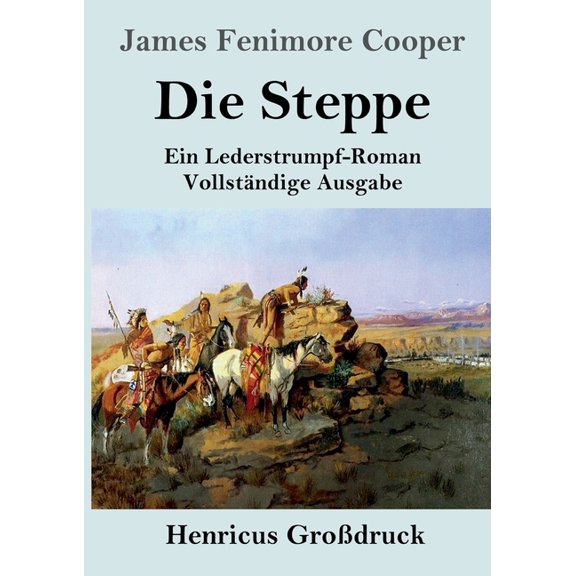 Die Steppe (Die Prärie) (Großdruck): Ein Lederstrumpf-Roman Vollständige Ausgabe, (Paperback)
