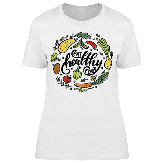 Eat Healthy. With Many Veggies  T-Shirt Women -Image by Shutterstock, Female Medium