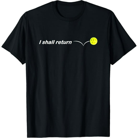 I Shall Return the Pickleball T-Shirt Tops Tee
