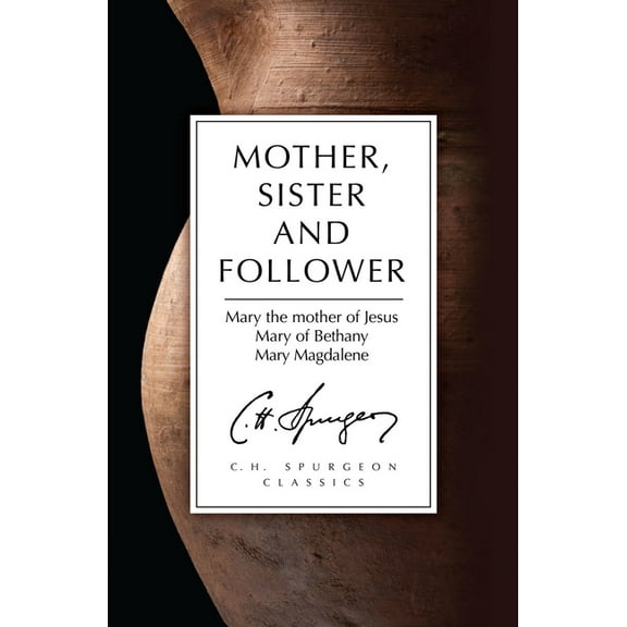 Mother, Sister and Follower: Mary the Mother of Jesus, Mary of Bethany, Mary Magdalene (Paperback)