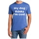 thumbnail image 1 of Camiseta para hombre «My Dog Thinks I'm Cool» (Mi perro cree que soy genial): camiseta divertida y sarcástica para papás de perros y amantes de las mascotas; prenda informal de verano en color liso, 1 of 4