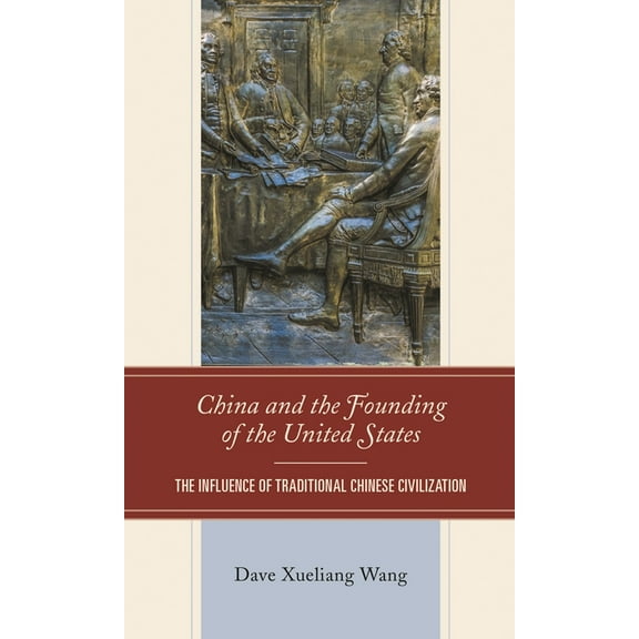 China and the Founding of the United States: The Influence of Traditional Chinese Civilization, (Paperback)